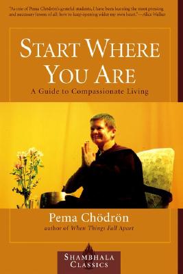 Start Where You Are : A Guide to Compassionate Living