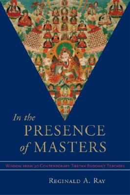 Image for In The Presence Of Masters: Wisdom from 30 Contemporary Tibetan Buddhist Teachers