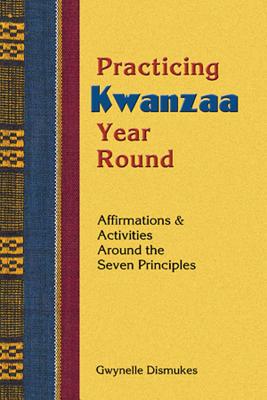 Image for Practicing Kwanzaa Year Round Practicing Kwanzaa Year Round