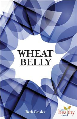 Image for Wheat Belly: Is Modern Wheat Causing Modern Ills?(Live Healthy Now)