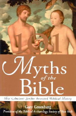 Image for 101 Myths of the Bible: How Ancient Scribes Invented Biblical History
