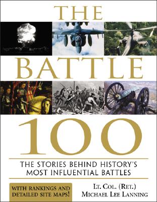 Battle 100: The Stories Behind History's Most Influential Battles
