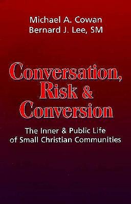Conversation, Risk, and Conversion: The Inner and Public Life of Small Christian Communities