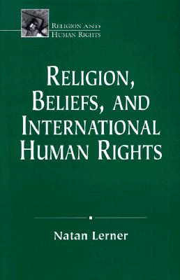 Religion, Beliefs, and International Human Rights (Religion and Human Rights Series)