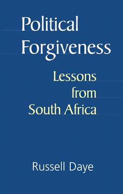 Political Forgiveness: Lessons from South Africa