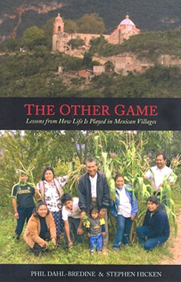 Image for The Other Game: Lessons from How Life Is Played in Mexican Villages