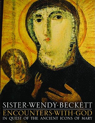 Encounters With God: In Quest of Ancient Icons of Mary