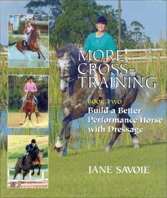 Image for More Cross-Training, Book Two: Build a Better Performance Horse with Dressage