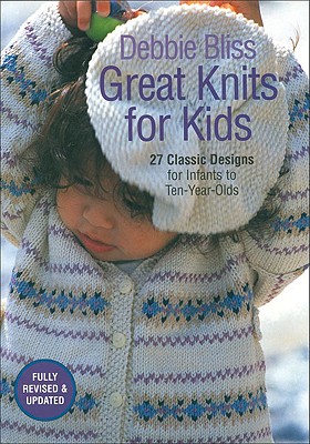 Image for Great Knits for Kids: 27 Classic Designs for Infants to Ten-Year-Olds