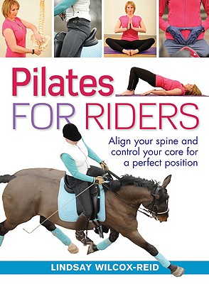 Image for Pilates for Riders: Align Your Spine and Control Your Core for a Perfect Position