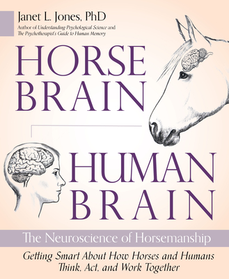 Horse Brain, Human Brain: The Neuroscience of Horsemanship