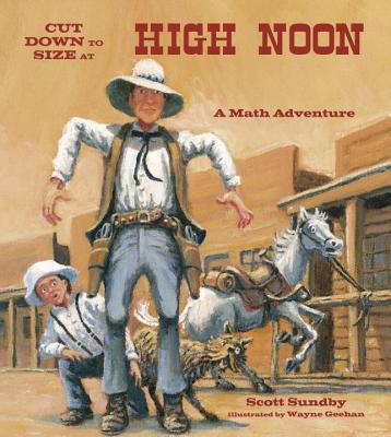 Image for Cut Down to Size at High Noon (Charlesbridge Math Adventures) Cut Down to Size at High Noon (Charlesbridge Math Adventures)