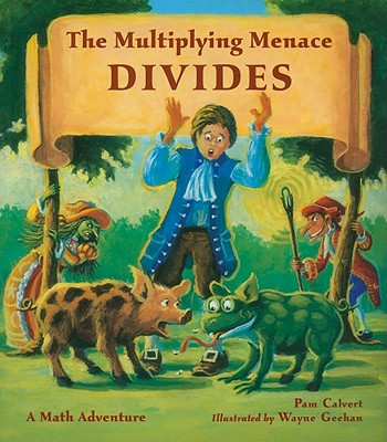 The Multiplying Menace Divides (Charlesbridge Math Adventures)