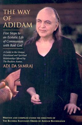 Image for The Way of Adidam: Five Steps to an Ecstatic Life of Communion With Real God