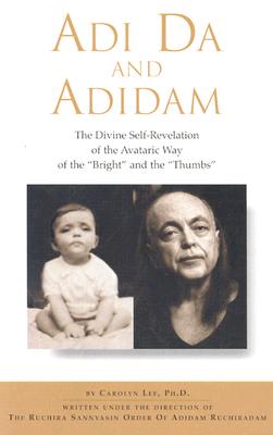 Adi Da and Adidam: The Divine Self-Revelation of the Avataric Way of the 