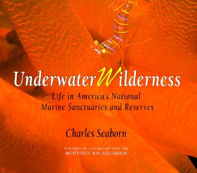 Image for Underwater Wilderness: Life in America's National Marine Sanctuaries and Reserves