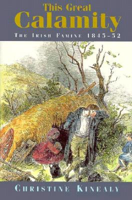This Great Calamity: The Irish Famine 1845-52