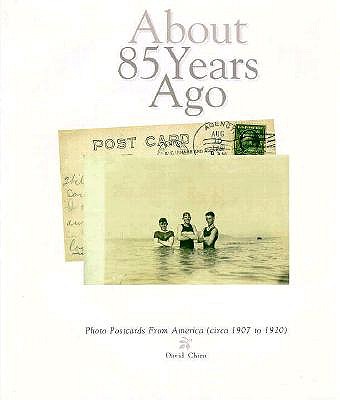 Image for About 85 Years Ago: Photo Postcards from America (Circa 1907 to 1920)