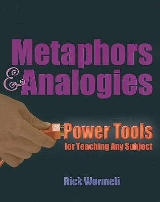 Metaphors & Analogies: Power Tools for Teaching Any Subject
