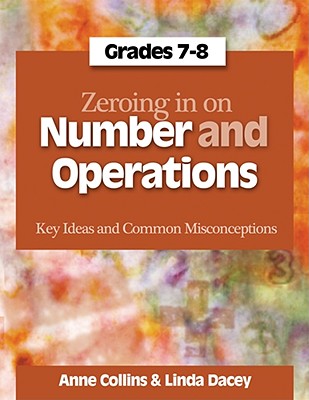 Image for Zeroing in on Number and Operations, Grades 7-8: Key Ideas and Common Misconceptions Zeroing in on Number and Operations, Grades 7-8: Key Ideas and Common Misconceptions