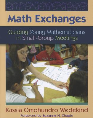 Image for Math Exchanges: Guiding Young Mathematicians in Small Group Meetings Math Exchanges: Guiding Young Mathematicians in Small Group Meetings