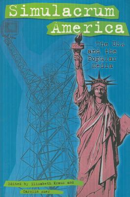 Simulacrum America: The USA and the Popular Media (European Studies in North American Literature and Culture, 5)