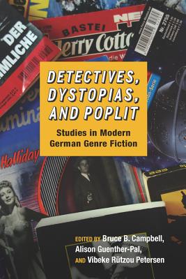 Detectives, Dystopias, and Poplit: Studies in Modern German Genre Fiction (Studies in German Literature Linguistics and Culture) (Volume 153) [Hardcover] Campbell, Bruce B.; Guenther-Pal, Alison and Petersen, Vibeke Rtzou