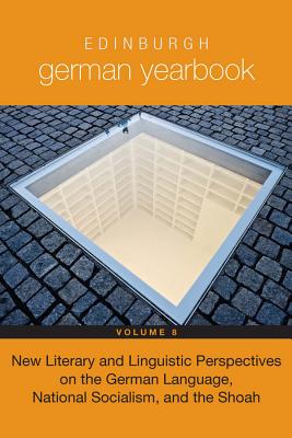 Edinburgh German Yearbook 8: New Literary and Linguistic Perspectives on the German Language, National Socialism, and the Shoah (Volume 8) [Hardcover] Davies CB, Maj Gen Peter and Hammel, Andrea