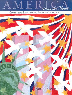 America from the Heart: Quilters Remember September 11, 2001