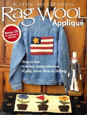 Rag Wool Applique: Easy to Sew : Use Any Sewing Machine : Quilts, Home Decor, and Clothing