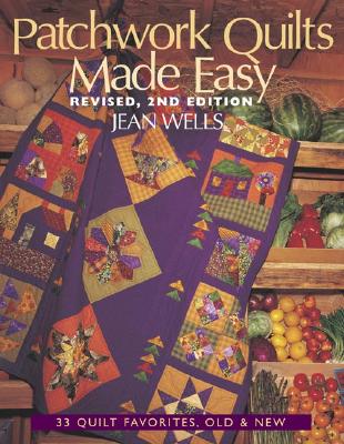 Patchwork Quilts Made Easy: 33 Quilt Favorites, Old and New