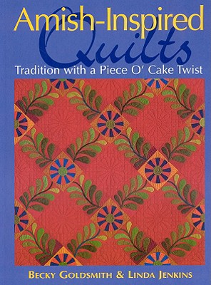 Image for Amish-Inspired Quilts: Tradition with a Piece O' Cake Twist