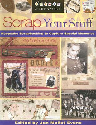 Scrap Your Stuff: Keepsake Scrapbooking to Capture Special Memories (Create & Treasure (C&T Publishing))