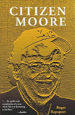 Citizen Moore: The Life and Times of an American Iconoclast