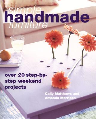 Image for Simple Handmade Furniture : 23 Step-By-Step Weekend Projects