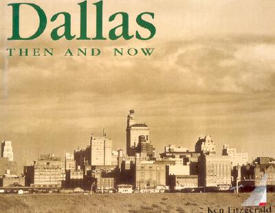 Dallas Then and Now (Then & Now)