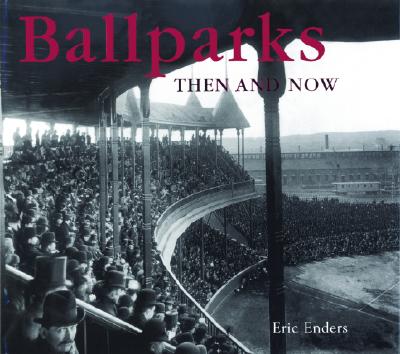 Ballparks then & now