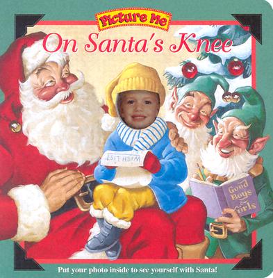Picture Me on Santa's Knee (Picture Me Holiday Ser)