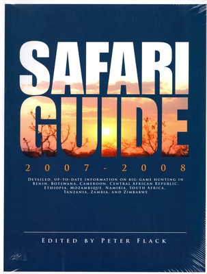 Safari Guide II: Detailed, Up-to-date Information on Big Game Hunting in Benin, Botswana. Cameroon, Central African Republic, Ethiopia, Mozambique, . South Africa, Tanzania, Zambia, and Zimbabwe [Paperback] Flack, Peter