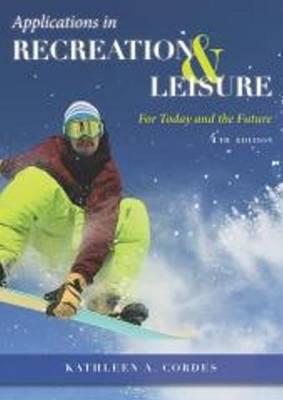 Applications in Recreation & Leisure: For Today & the Future