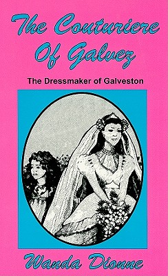 The Couturiere of Galvez The Dressmaker of Galveston
