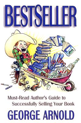 Bestseller Must-Read Author's Guide to Sucessfully Selling Your Book