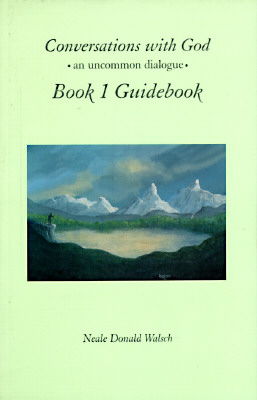 CONVERSATIONS WITH GOD : AN UNCOMMON DIALOGUE. BOOK. 1 GUIDEBOOK