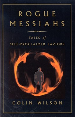 Rogue Messiahs: Tales of Self-Proclaimed Saviors
