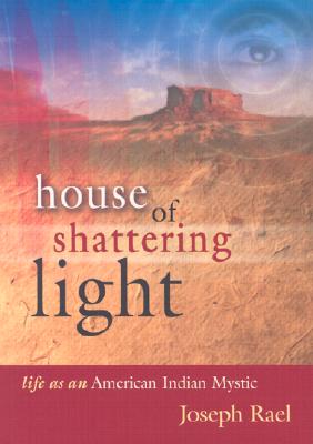 House of shattering light : life as an American Indian mystic