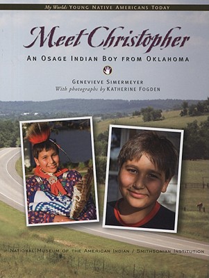 Meet Christopher: An Osage Indian Boy from Oklahoma (My World: Young Native Americans Today)