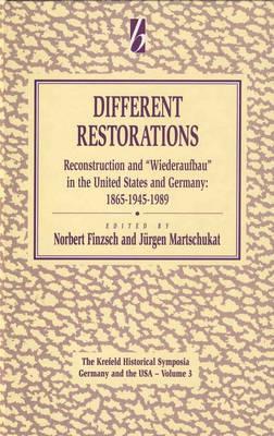 Different Restorations : Reconstruction and Wiederaufbau in the United States and Germany: 1865-1945-1989