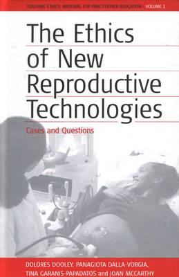 The Ethics of New Reproductive Technologies: Cases and Questions (Teaching Ethics: Material for Practitioner Education, 1)