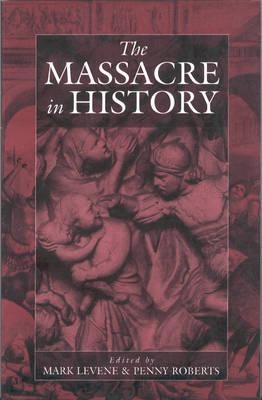 The Massacre in History (War and Genocide, 1)