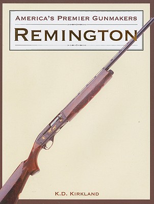 America's Premier Gunmakers: Remington